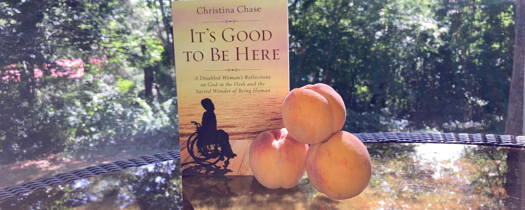 It's Good to Be Here book by Christina Chase, with peaches