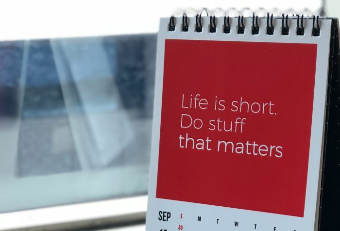 A calendar page that reads "life is short, do stuff that matters."